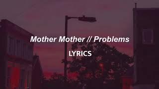 Mother Mother // Problems (LYRICS)