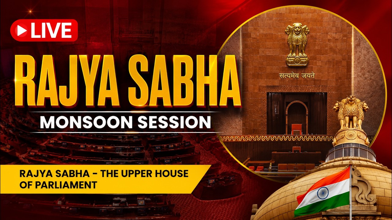 LIVE: RajyaSabha | Monsoon Session 2026
