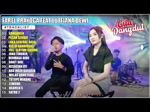 FAREL PRAYOGA FT. LUTFIANA DEWI  SAWANGEN - PECAH SERIBU - LUKA SEKERAT RASA FULL ALBUM TERBARU 2022