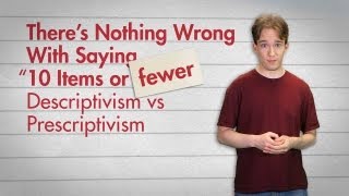 There's Nothing Wrong With Saying "10 Items or Less": Descriptivism vs Prescriptivism