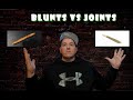 Blunts VS Joints
