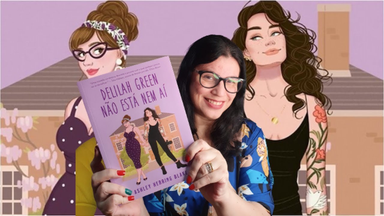 Delilah Green não está nem aí 📘 10 Motivos para amar essa história 📘de Ashley Herring Blake