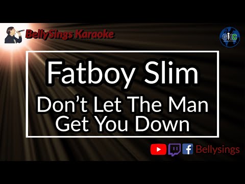 Fatboy Slim - Don't Let The Man Get You Down (Karaoke)