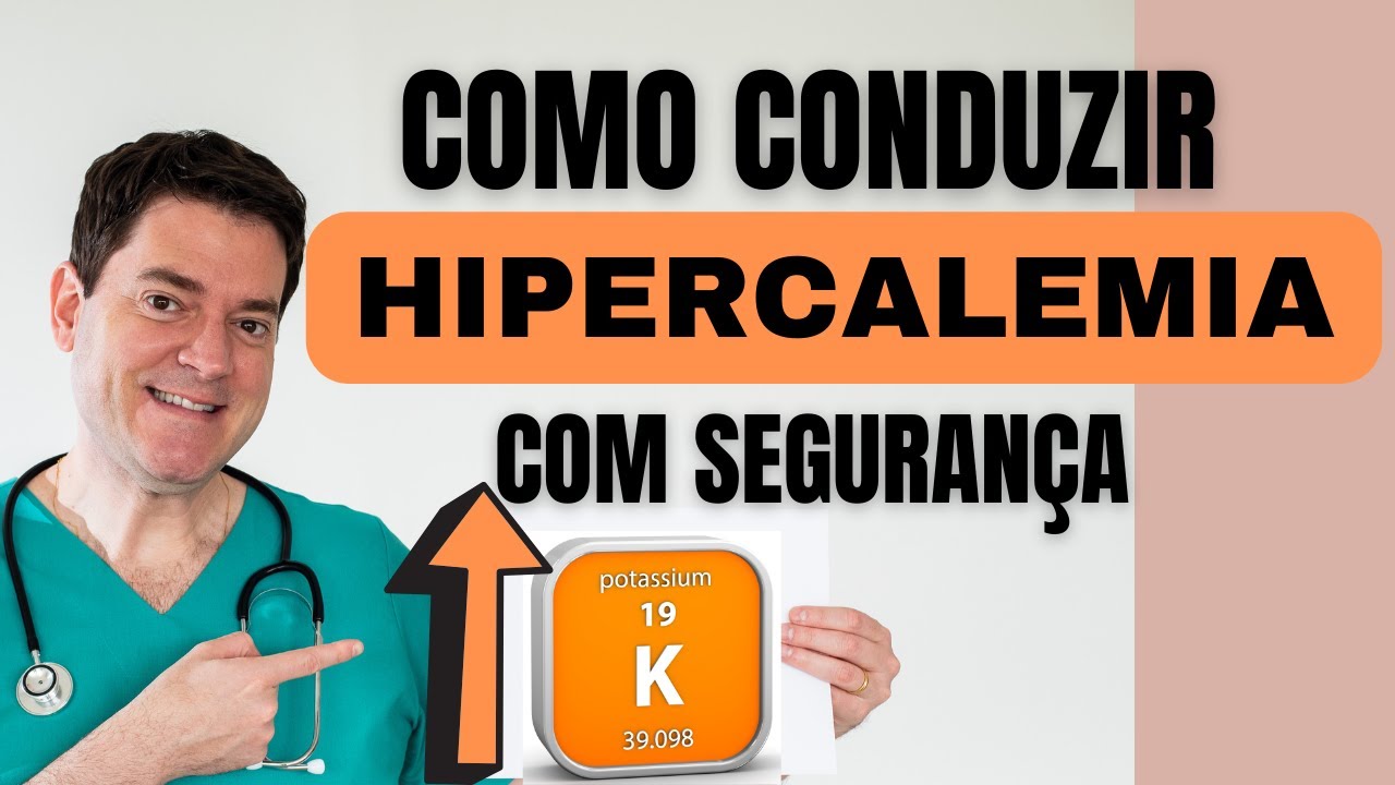 COMO CONDUZIR HIPERCALEMIA COM SEGURANÇA