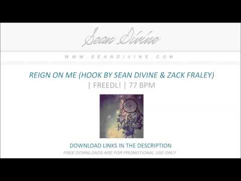 Sean Divine - Reign On Me (Hook by Sean Divine & Zack Fraley)