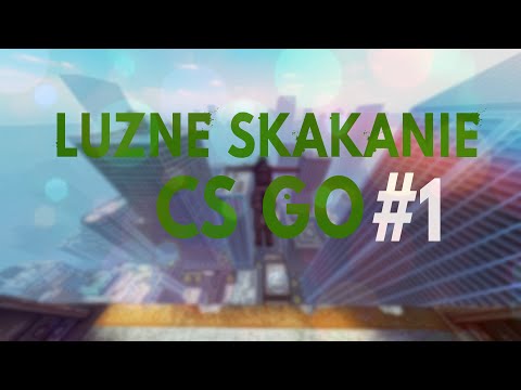 LUŹNE SKAKANIE [#1] [CS:GO]