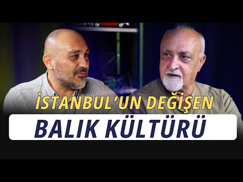 Orhan Vural | How Has Fish Culture Changed in Istanbul? | B.42