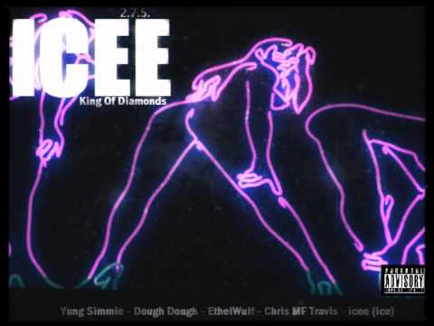2.7.5 icee (ice) - King Of Diamonds Ft. Yung Simmie, Dough Dough ,EthelWulf, Chris Travis