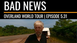 Overland World Tour | Episode 5.31 | Bad News