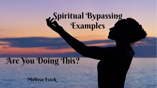 Spiritual Bypassing Examples
