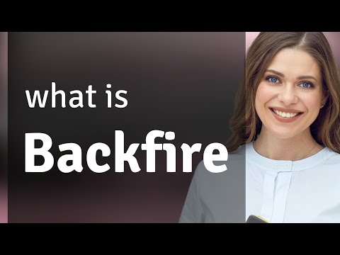 Backfire | meaning of BACKFIRE