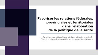 Favoriser les relations fédérales, provinciales et territoriales dans l'élaboration de la ....