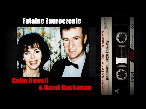 Fatalne zauroczenie - Colin Howell & Hazel Buchanan podcast || Kryminalnie Na Taśmach