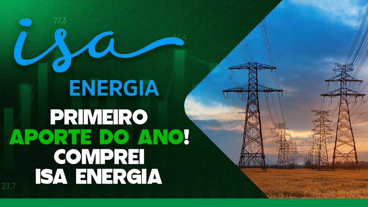 PRIMEIRO APORTE DE 2025: COMPREI MAIS AÇÕES DA ISA ENERGIA (ISAE4) VISANDO DIVIDENDO INTELIGENTE
