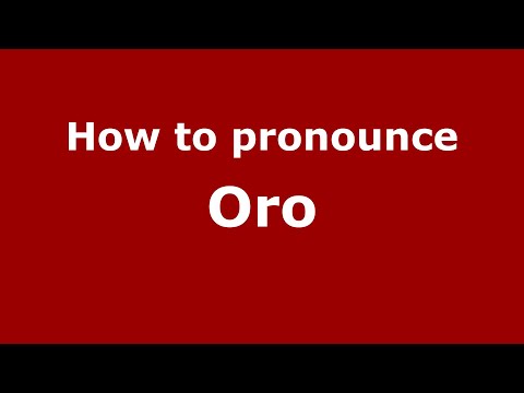 How to pronounce Oro