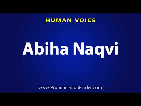 How To Pronounce Abiha Naqvi