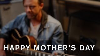Jon Foreman - I Won&#39;t Let You Go - Mother&#39;s Day