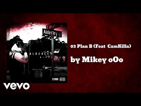 Mikey oOo - 03 Plan B (AUDIO) ft. CamKilla
