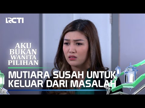 MENTARI SEMAKIN SUSAH UNTUK KELUAR DARI MASALAH - AKU BUKAN WANITA PILIHAN