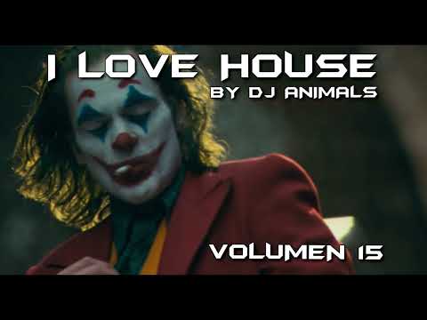 I Love House By Dj Animals Vol. 15