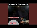 Behna O Behna
