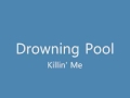 Drowning Pool- Killin' Me [lyrics] 