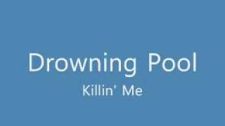 Drowning Pool- Killin&#39; Me [lyrics]