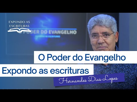 O PODER DO EVANGELHO | HERNANDES DIAS LOPES