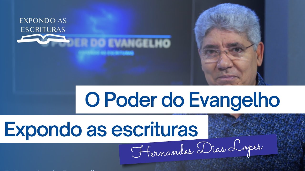 O PODER DO EVANGELHO | HERNANDES DIAS LOPES