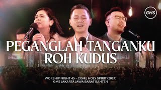 Download lagu PEGANGLAH TANGAKU ROH KUDUS - WORSHIP NIGHT 45 (2024) mp3