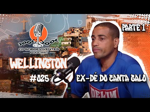 Os Sobreviventes #025 - Wellington - Ex Dé do Canta Galo - PARTE 1
