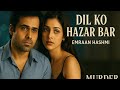 Dil Ko Hazar Bar Full 4K Video Song Emraan Hashmi Alka Yagnik Murder Movie Romantic Hit