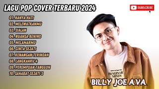 Download lagu BILLY JOE AVA - TANYA HATI - MELEWATKANMU - SIALAN - NUANSA BENING - LAGU POP TERPOPULER 2024 mp3