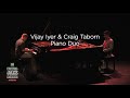 Vijay Iyer Craig Taborn Piano Duos Availabilities March 2018