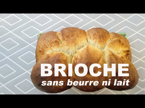 La super BRIOCHE sans beurre ni lait!