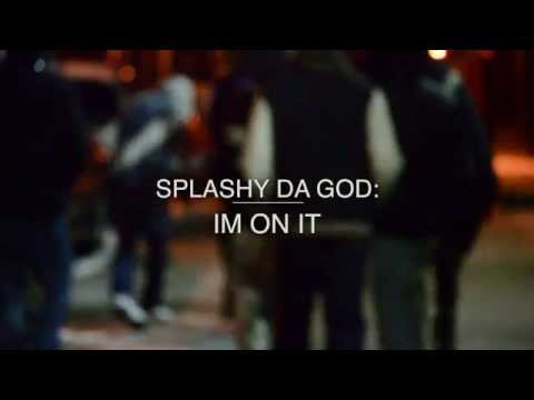 Splashy Da God-Im On It (Official Video)