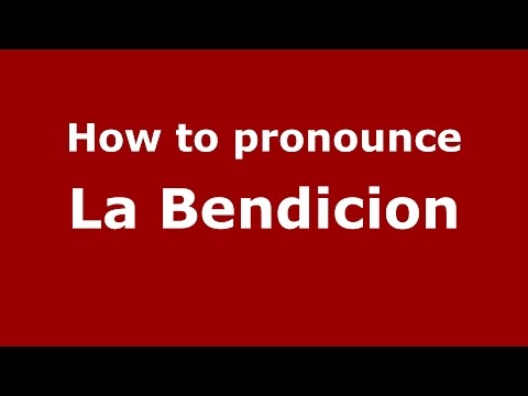 How to pronounce La Bendicion