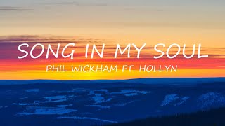 Song In My Soul - Phil Wickham ft. Hollyn | Lyrics | Uplifting Song