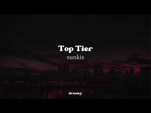 sunkis - Top Tier (lyrics)