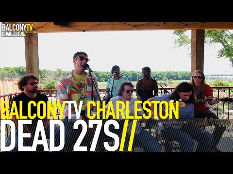 DEAD 27S - LET YOUR MIND GO (BalconyTV)