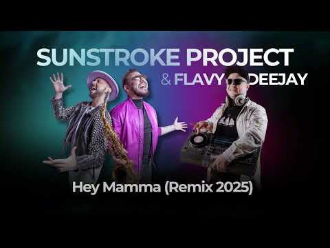 Sunstroke Project & Flavy DeeJay - Hey Mamma (2025 Remix)