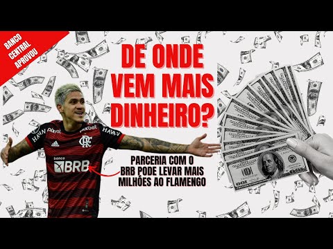 Banco Central aprova sociedade entre Flamengo e BRB. Clube pode faturar centenas de milhões de reais