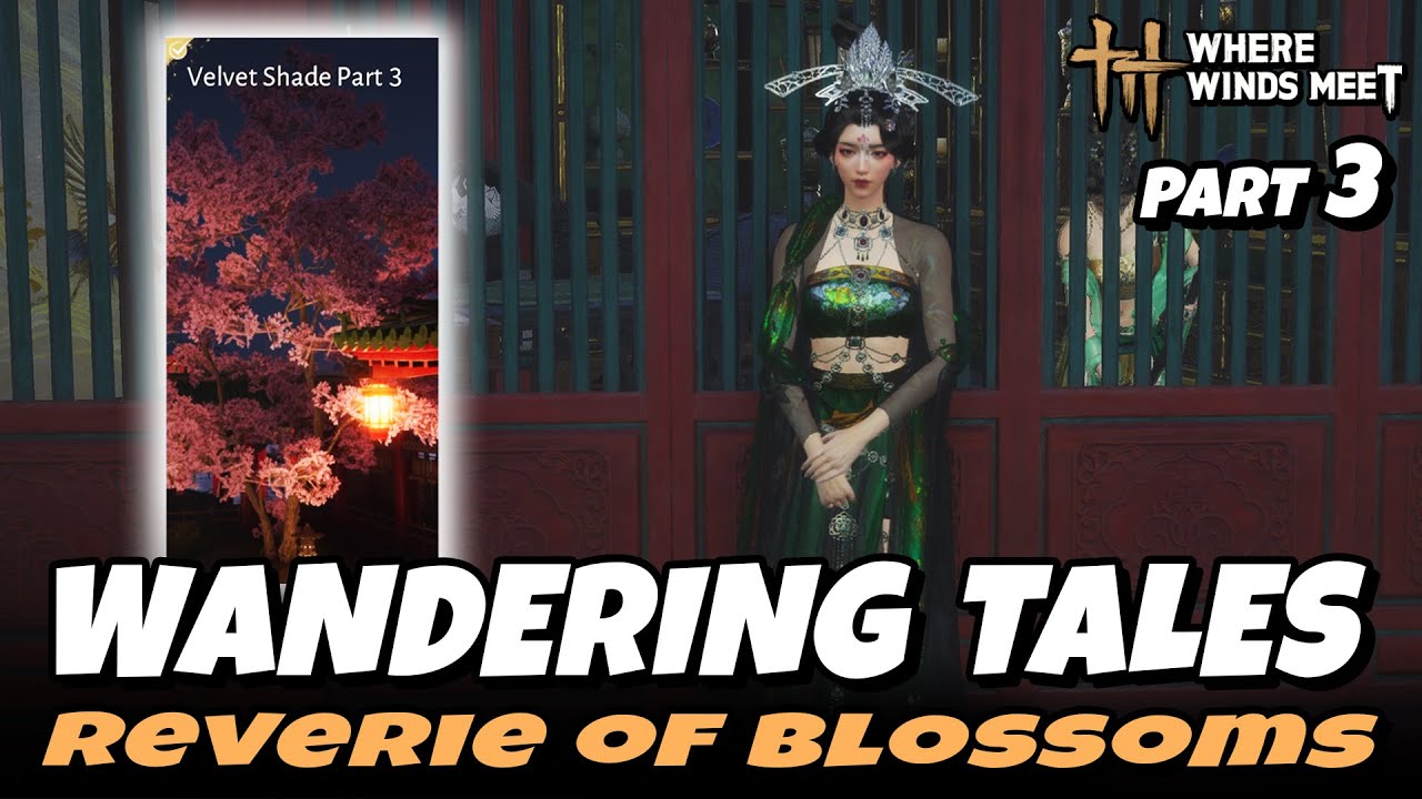 Reverie Of Blossoms - Velvet Shade Part 3 (Wandering Tales) | Where Winds Meet