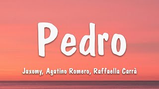 PEDRO - Jaxomy, Agatino Romero, Raffaella Carrà (Lyrics)