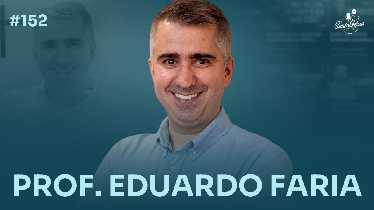 PROF. EDUARDO FARIA (Ex-pastor presbiteriano) | SantoFlow Podcast #152