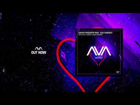 Ghost Etiquette Feat. Aza Nabuko - Let Love In (Sam Laxton Remix)