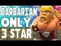 CLASH OF CLANS -BARBARIAN ONLY 3 STAR ...