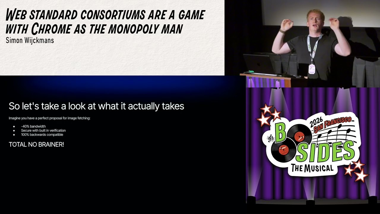 BSidesSF 2026 - Web standard consortiums are a game with Chrome as the monopoly... (Simon Wijckmans)