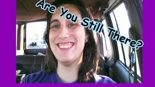Are You Still There?