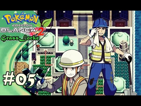 POKÉMON BLANCO 2 GRASSLOCKE - EP. 05 - UNA ALEGRIA PARA LOS OPERARIOS